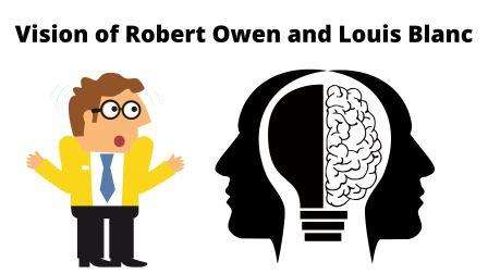 describe the visions of Robert Owen and Louis blanc