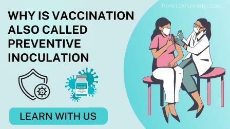 why is vaccination also called preventive inoculation